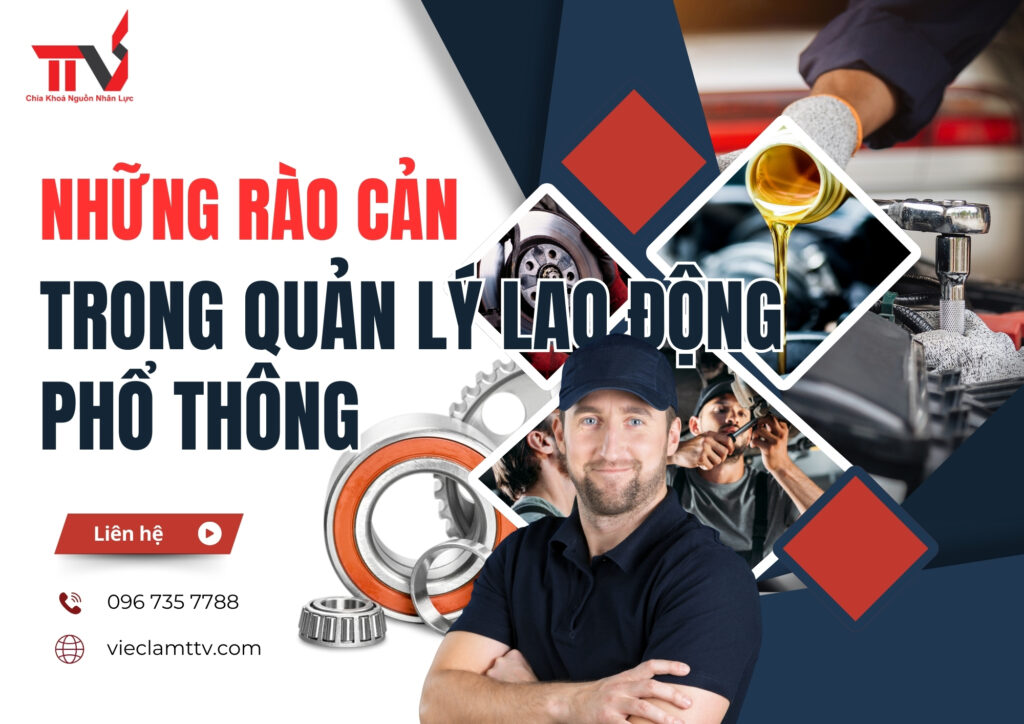 Những Rào Cản Trong Quản Lý Lao Động Phổ Thông