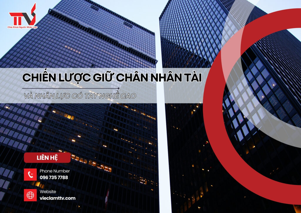 Chiến lược giữ chân nhân tài và nhân lực có tay nghề cao