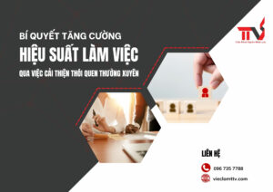 Bí quyết tăng cường hiệu suất làm việc qua việc cải thiện thói quen thường xuyên