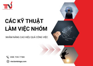 Các kỹ thuật làm việc nhóm nhằm nâng cao hiệu quả công việc