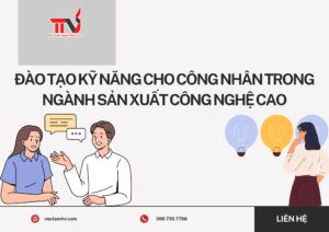 Đào tạo kỹ năng cho công nhân trong ngành sản xuất công nghệ cao