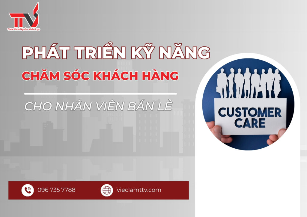 Phát triển kỹ năng chăm sóc khách hàng cho nhân viên bán lẻ