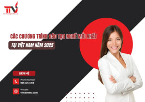 Các chương trình đào tạo nghề mới nhất tại Việt Nam năm 2025