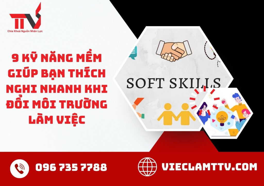 9 Kỹ năng mềm giúp bạn thích nghi nhanh khi đổi môi trường làm việc