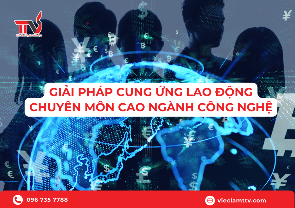 Giải pháp cung ứng lao động chuyên môn cao cho ngành công nghệ