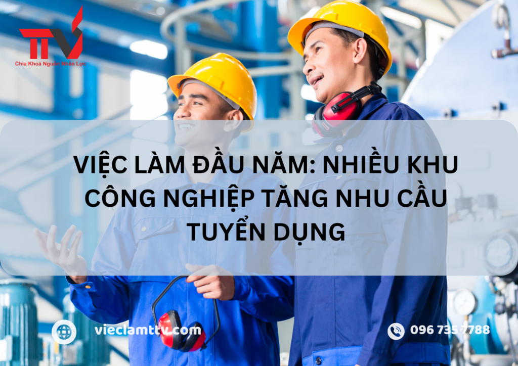 Việc làm đầu năm: Nhiều khu công nghiệp tăng nhu cầu tuyển dụng
