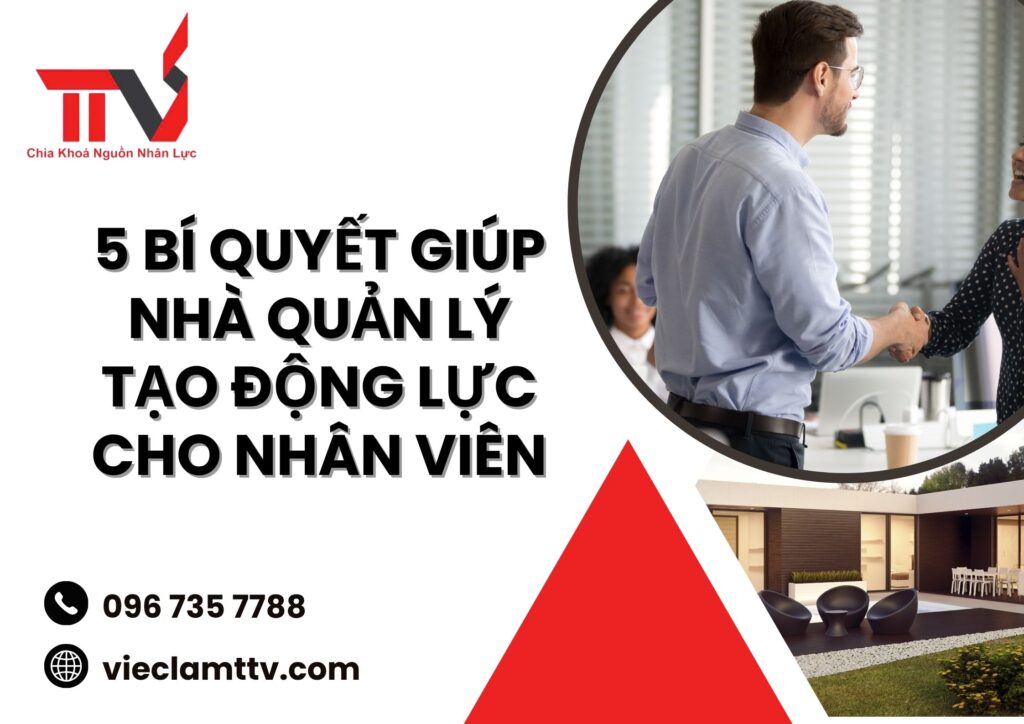 5 BÍ QUYẾT GIÚP NHÀ QUẢN LÝ TẠO ĐỘNG LỰC NHÂN VIÊN 