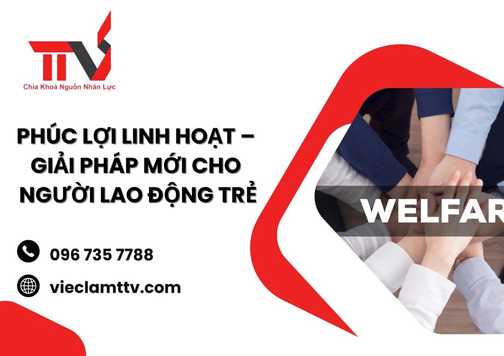 Phúc lợi linh hoạt – giải pháp mới cho người lao động trẻ