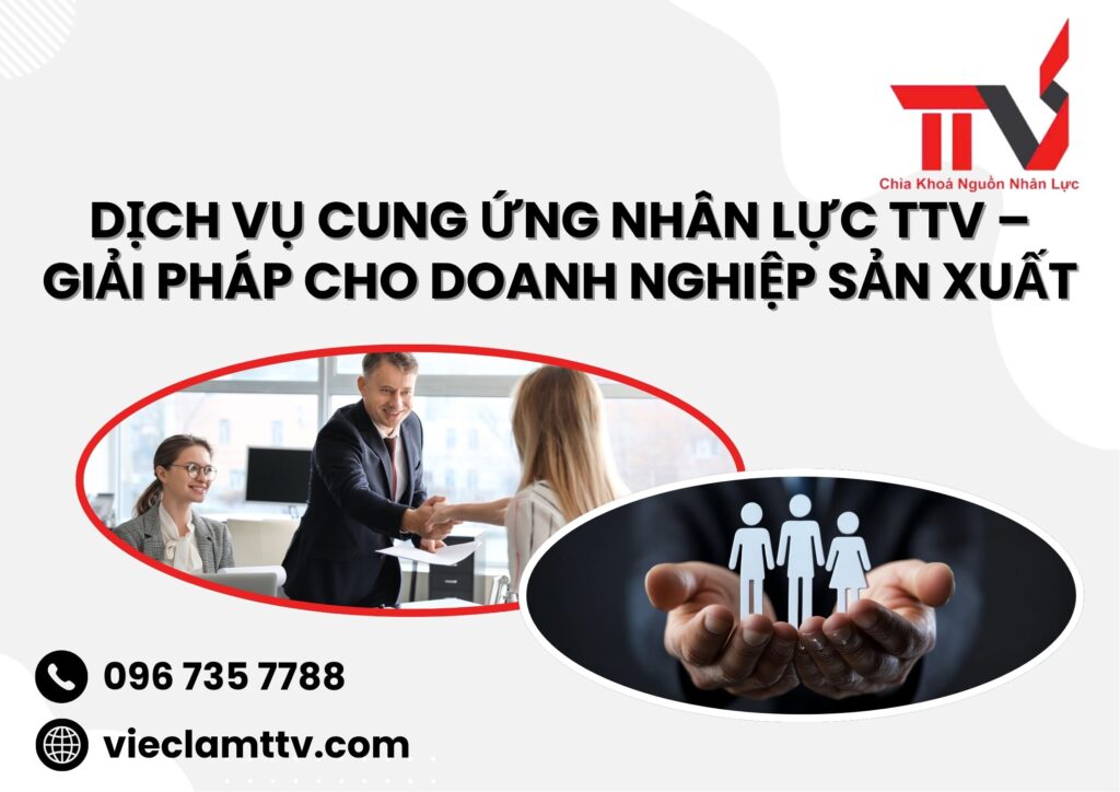 Dịch vụ cung ứng nhân lực TTV – Giải pháp cho doanh nghiệp sản xuất