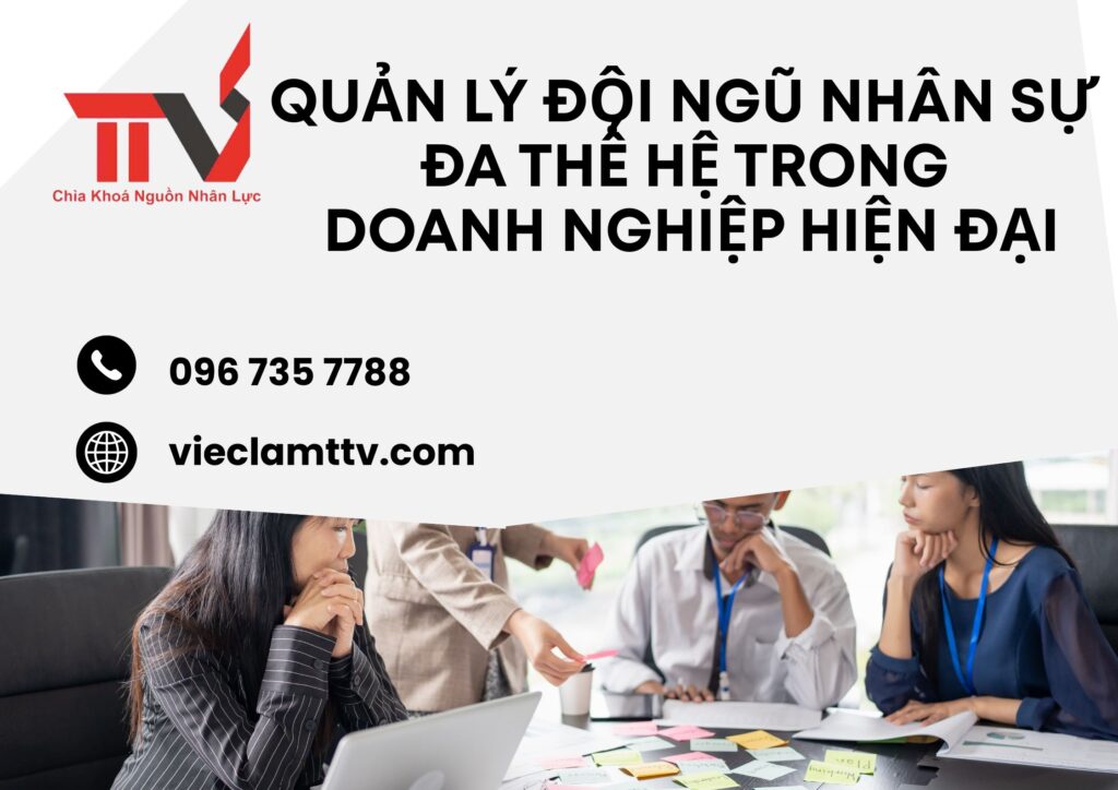 Quản lý đội ngũ nhân sự đa thế hệ trong doanh nghiệp hiện đại