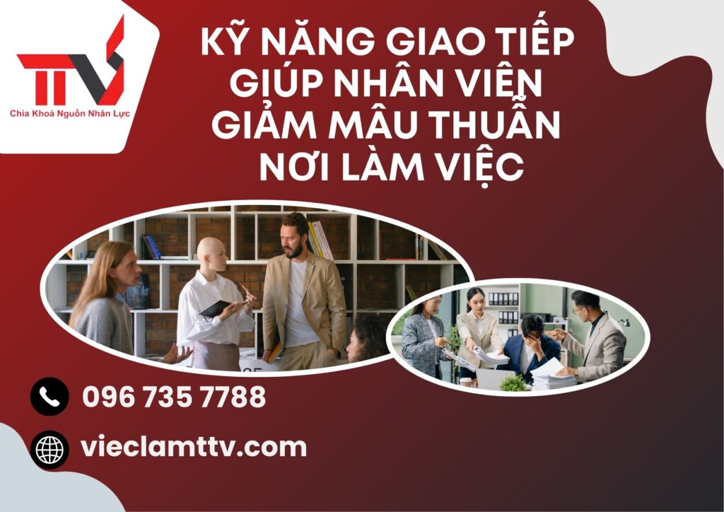 Kỹ năng giao tiếp giúp nhân viên giảm mâu thuẫn nơi làm việc
