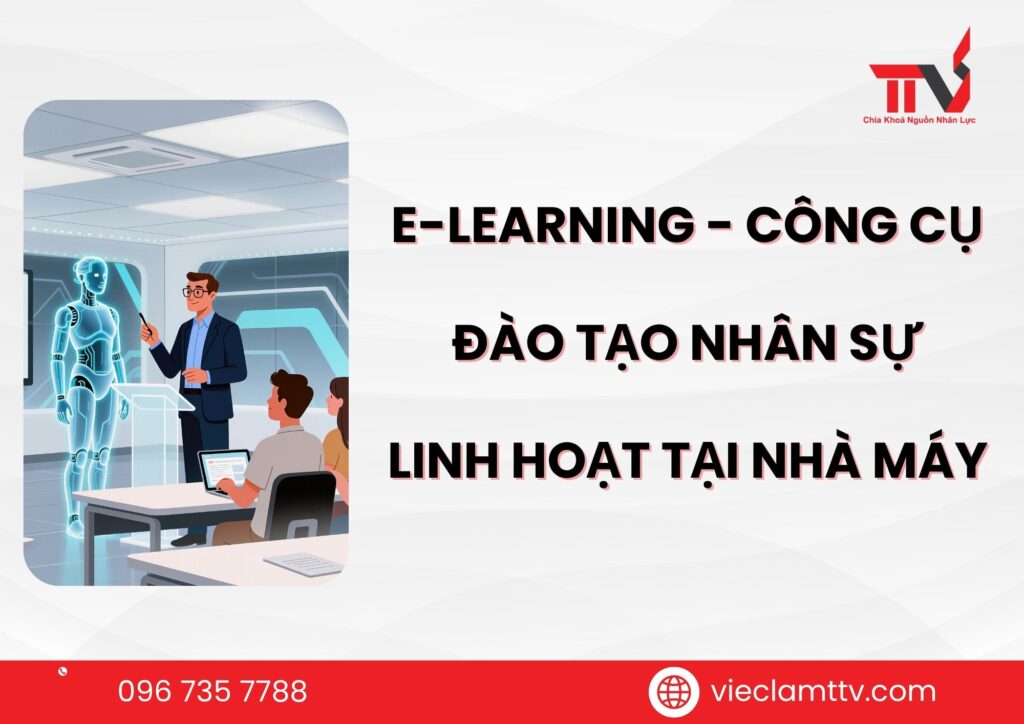 E-learning – công cụ đào tạo nhân sự linh hoạt tại nhà máy