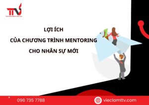 Lợi ích của chương trình mentoring cho nhân sự mới