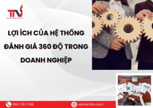 Lợi ích của hệ thống đánh giá 360 độ trong doanh nghiệp