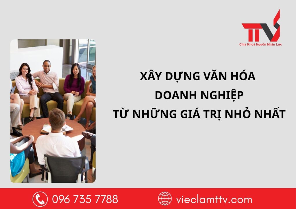 Xây dựng văn hóa doanh nghiệp từ những giá trị nhỏ nhất