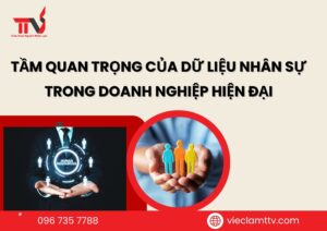 Tầm quan trọng của dữ liệu nhân sự trong doanh nghiệp hiện đại