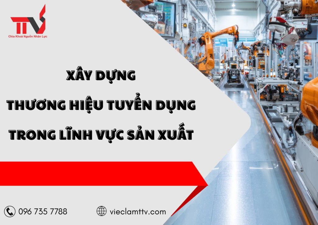 Xây dựng thương hiệu tuyển dụng trong lĩnh vực sản xuất