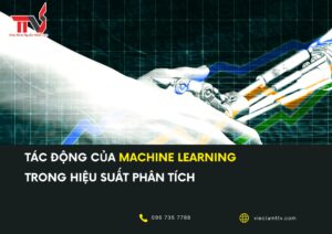 Tác động của Machine Learning trong hiệu suất phân tích