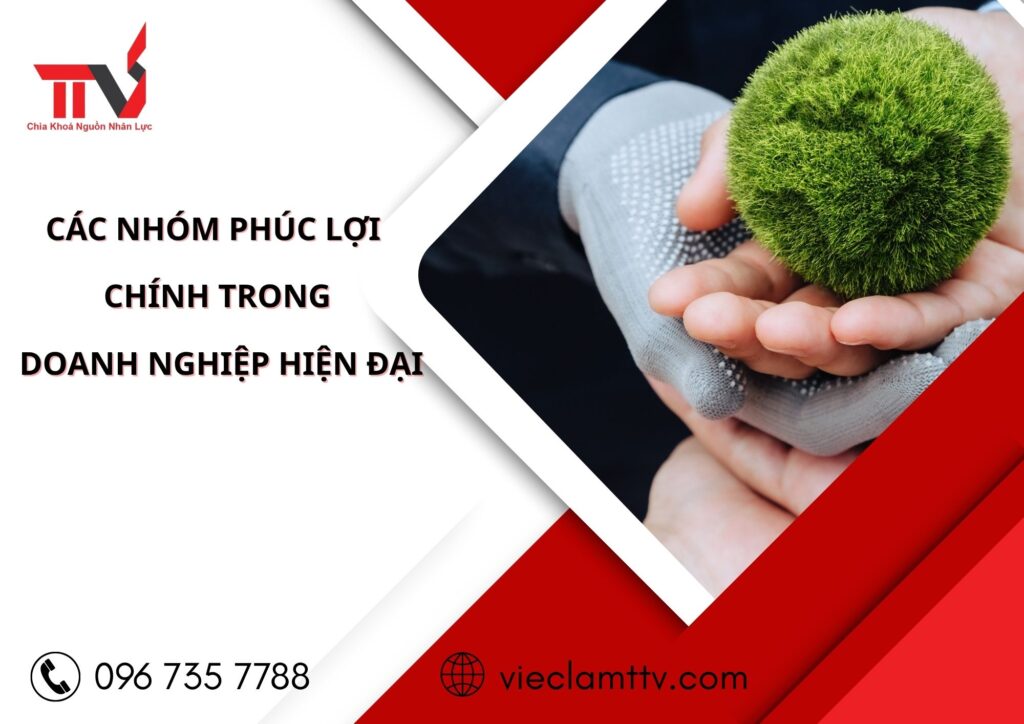 Các nhóm phúc lợi chính trong doanh nghiệp hiện đại