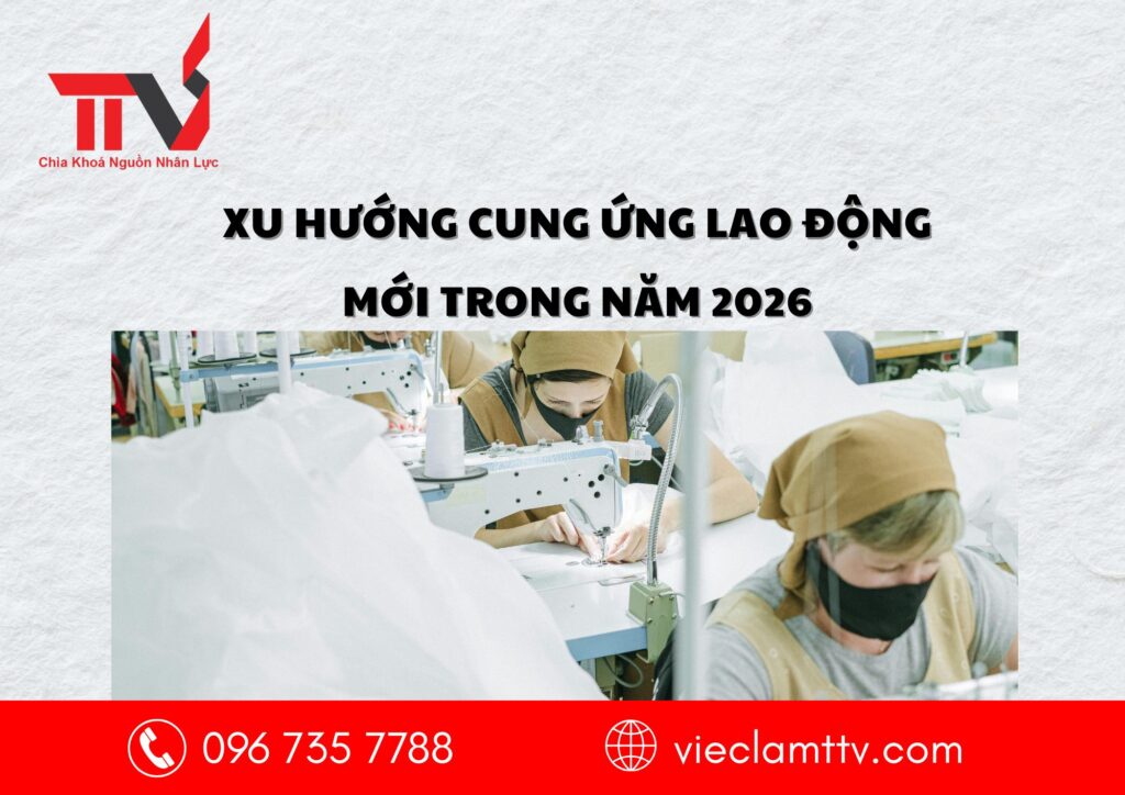 Xu hướng cung ứng lao động mới trong năm 2026