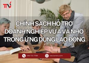 Chính sách hỗ trợ doanh nghiệp vừa và nhỏ trong ứng dụng lao động