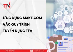Ứng dụng Make.com vào quy trình tuyển dụng TTV