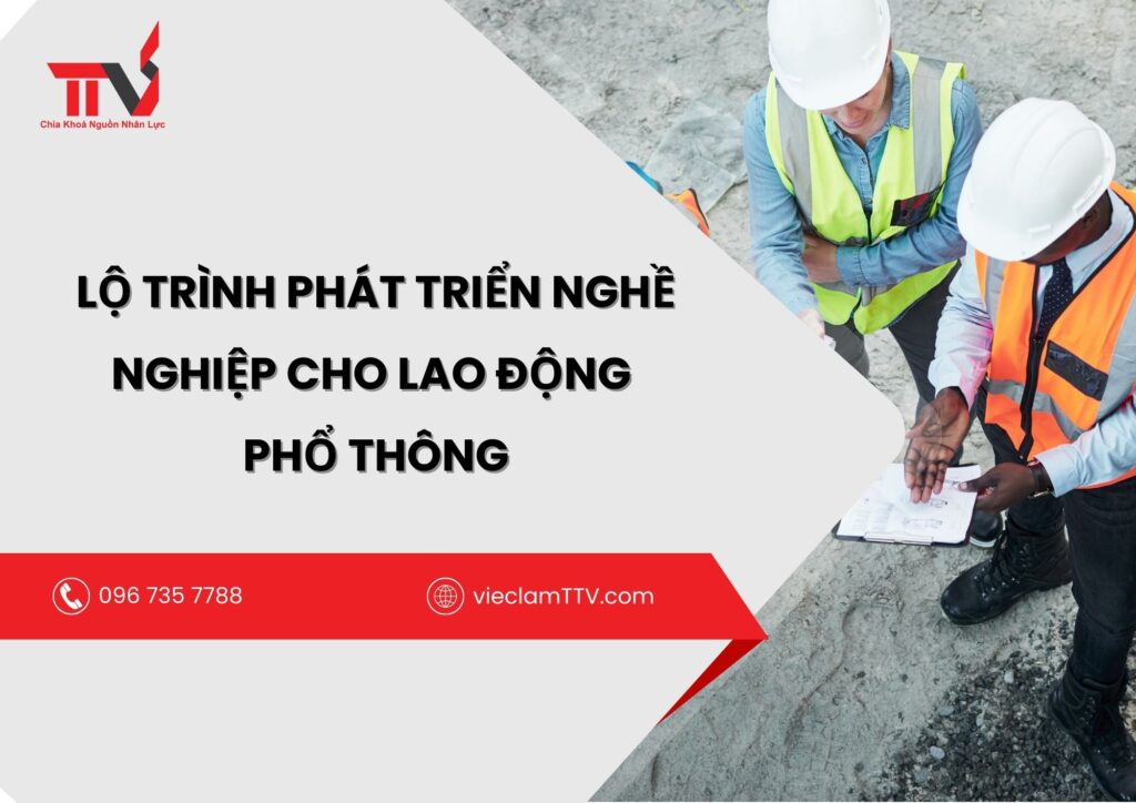 Lộ trình phát triển nghề nghiệp cho lao động phổ thông
