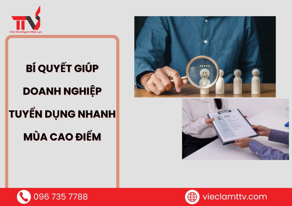 Bí quyết giúp doanh nghiệp tuyển dụng nhanh mùa cao điểm