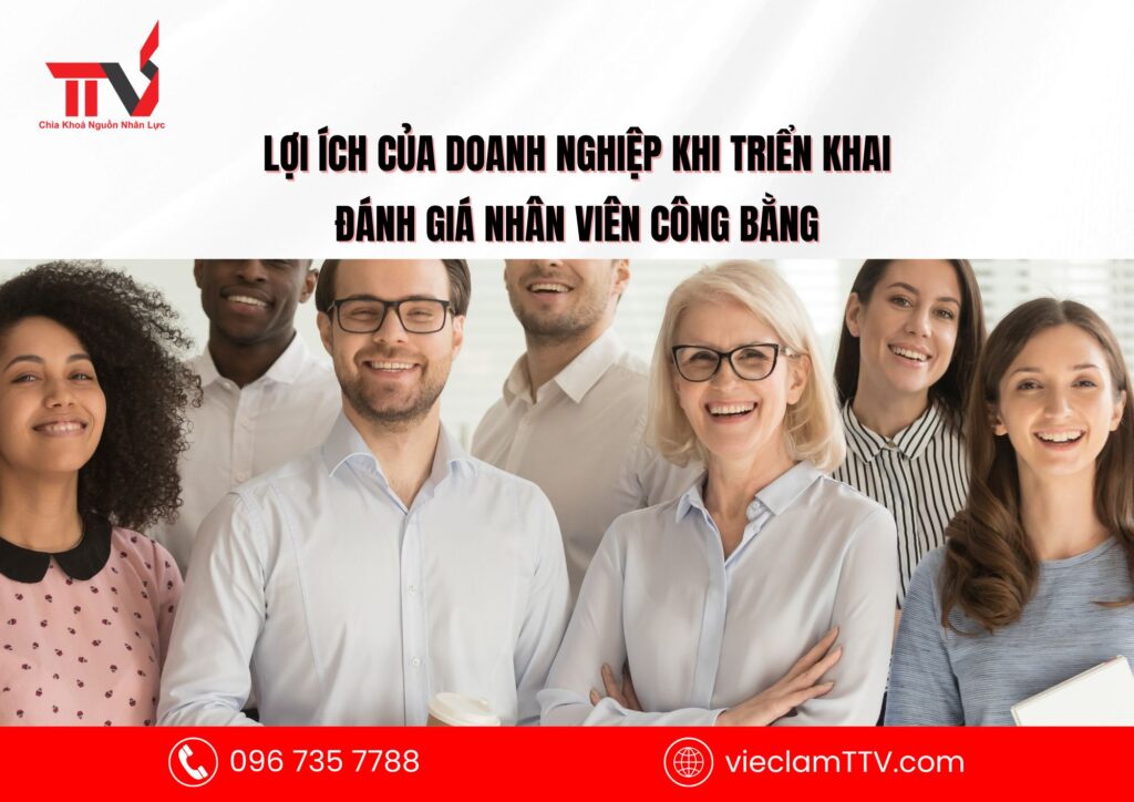 Lợi ích của doanh nghiệp khi triển khai đánh giá nhân viên công bằng
