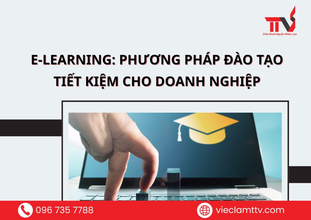 E-learning: Phương pháp đào tạo tiết kiệm cho doanh nghiệp