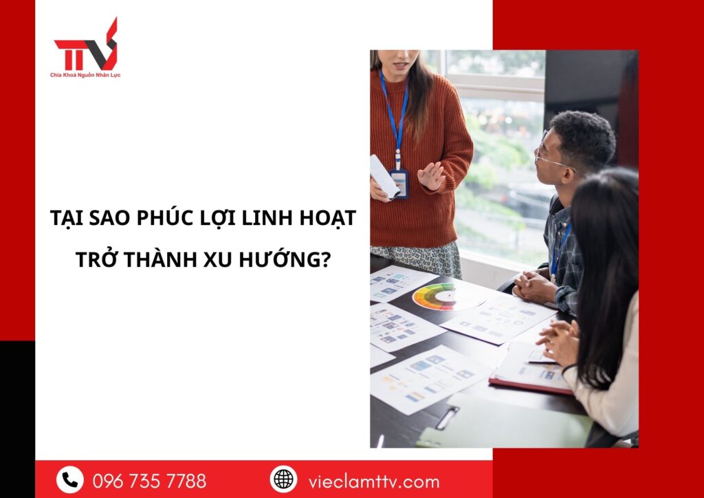 Tại sao phúc lợi linh hoạt trở thành xu hướng?