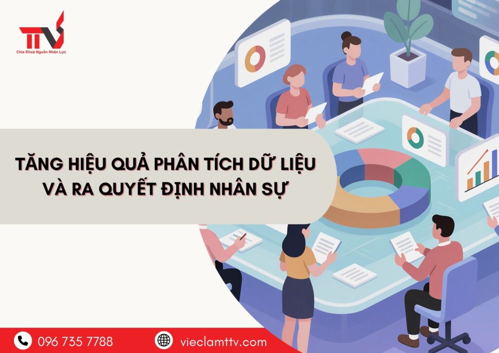 Tăng hiệu quả phân tích dữ liệu và ra quyết định nhân sự