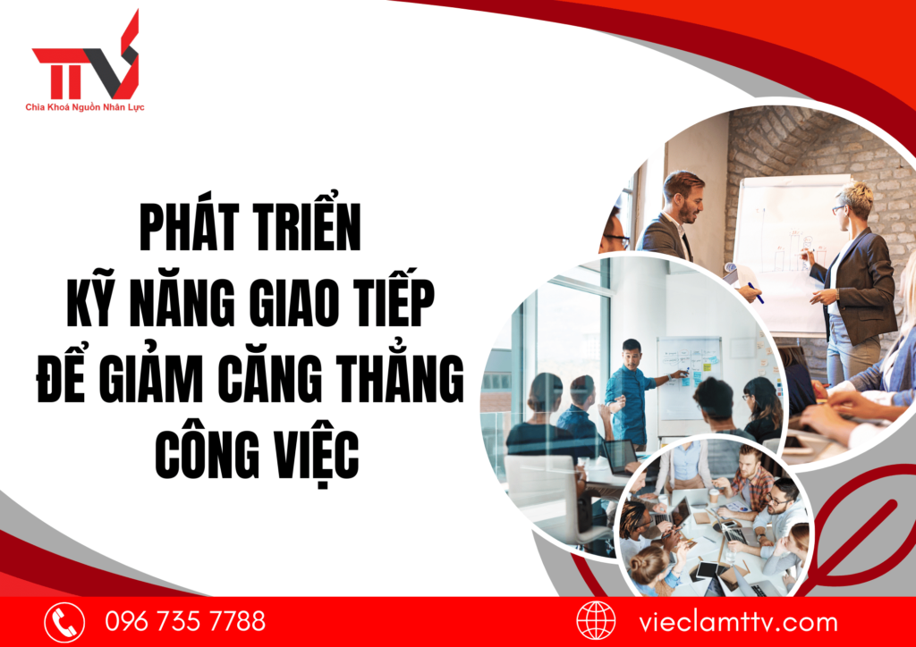 Phát triển
kỹ năng giao tiếp
để giảm căng thẳng
công việc