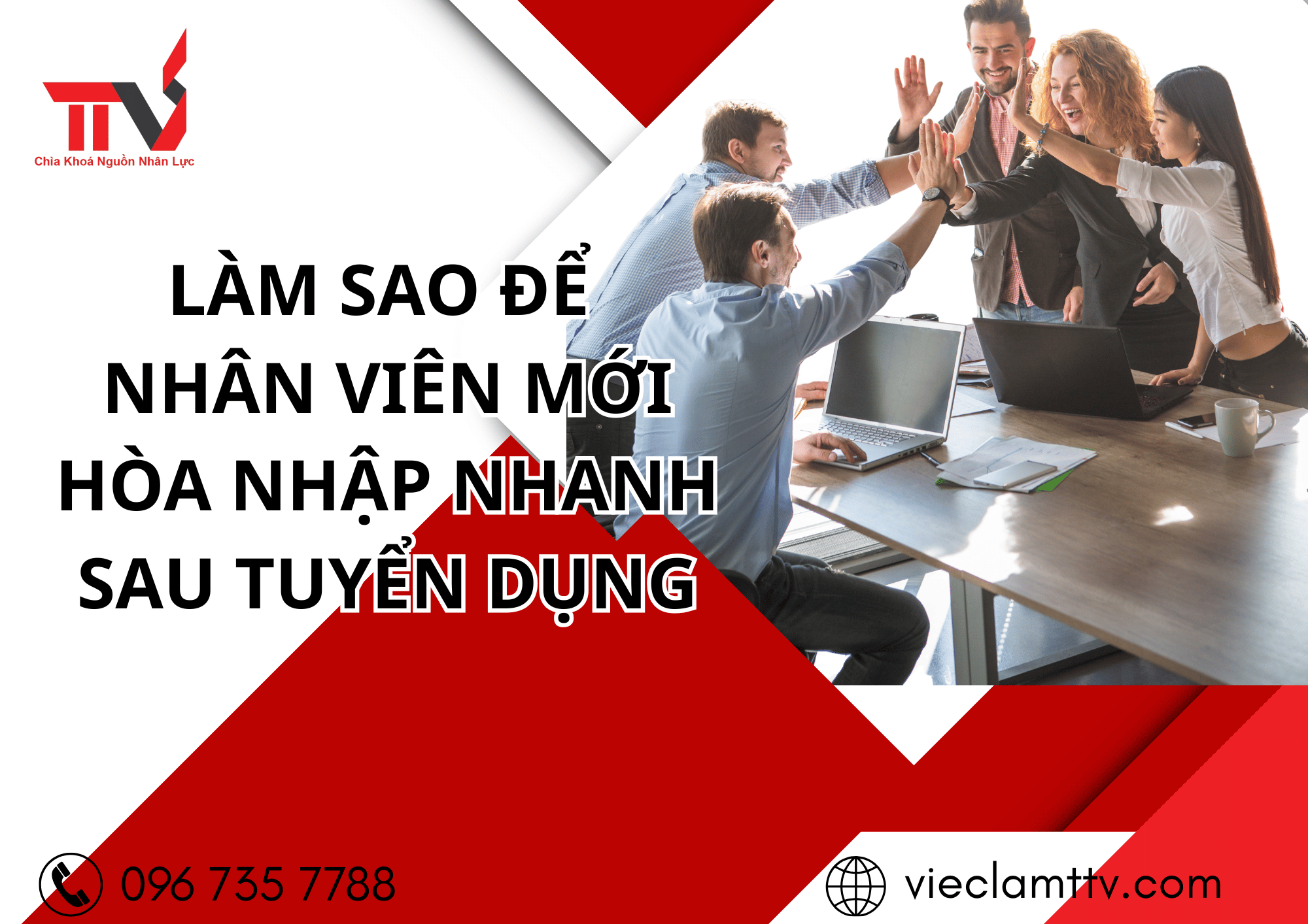 Làm sao để nhân viên mới hòa nhập nhanh sau tuyển dụng