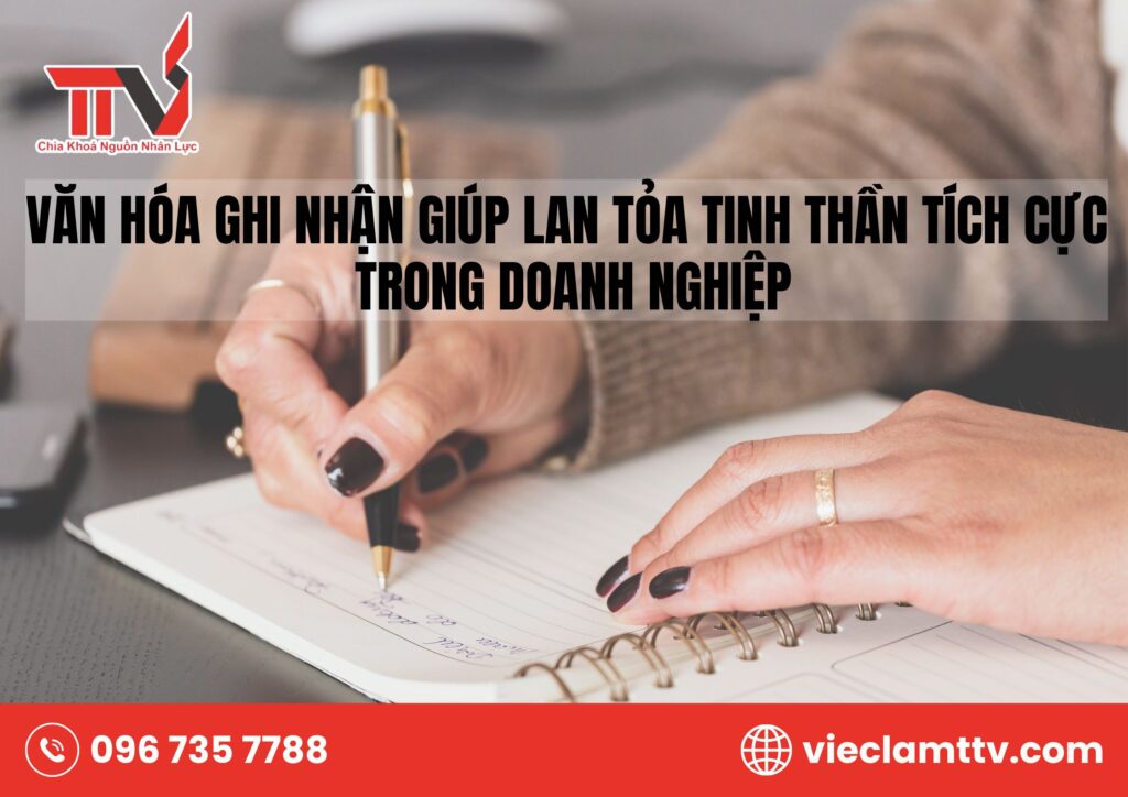 Văn hóa ghi nhận giúp lan tỏa tinh thần tích cực trong doanh nghiệp