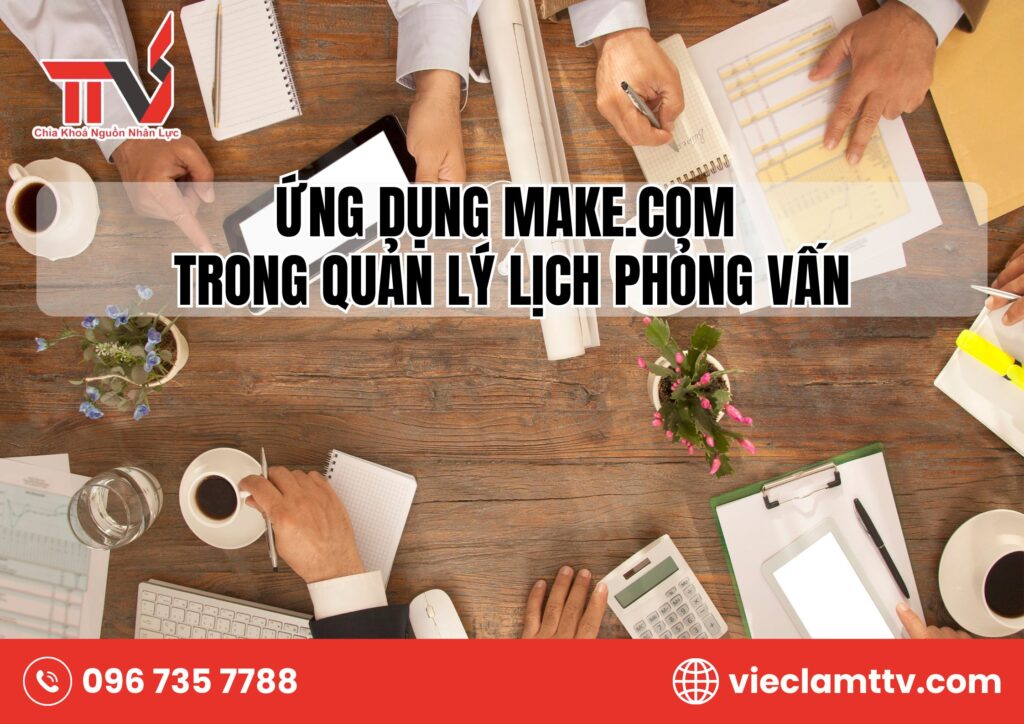 Ứng dụng Make.com trong quản lý lịch phỏng vấn