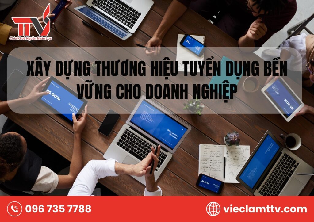 Xây dựng thương hiệu tuyển dụng bền vững cho doanh nghiệp